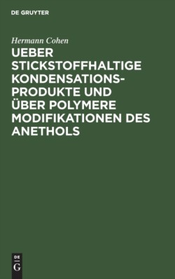 Ueber Stickstoffhaltige Kondensationsprodukte Und Über Polymere Modifikationen Des Anethols