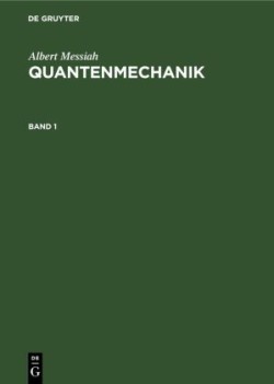 Albert Messiah: Quantenmechanik, Bd. Band 1, Albert Messiah: Quantenmechanik. Band 1