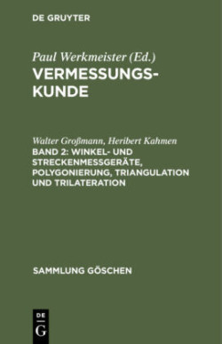 Vermessungskunde, Bd. Band 2, Winkel- und Streckenmeßgeräte, Polygonierung, Triangulation und Trilateration