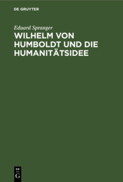 Wilhelm Von Humboldt Und Die Humanitätsidee