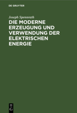 Die Moderne Erzeugung Und Verwendung Der Elektrischen Energie