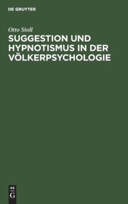 Suggestion Und Hypnotismus in Der Völkerpsychologie