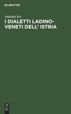 I Dialetti Ladino-Veneti Dell' Istria