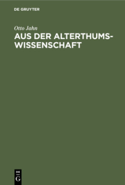 Aus Der Alterthumswissenschaft