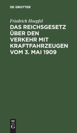 Das Reichsgesetz Über Den Verkehr Mit Kraftfahrzeugen Vom 3. Mai 1909