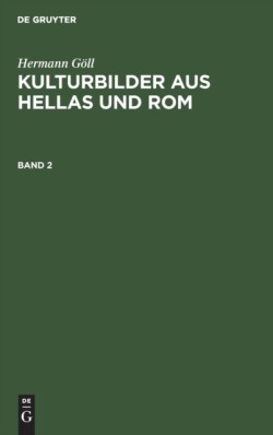 Kulturbilder aus Hellas und Rom Kulturbilder aus Hellas und Rom