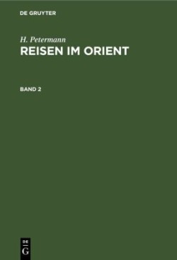 H. Petermann: Reisen Im Orient. Band 2