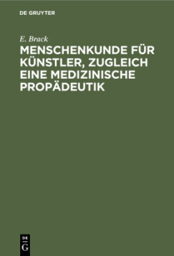 Menschenkunde Für Künstler, Zugleich Eine Medizinische Propädeutik