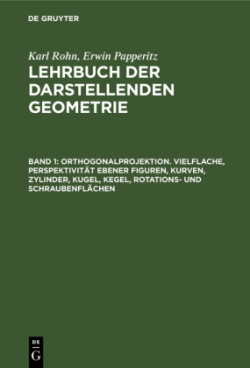 Orthogonalprojektion. Vielflache, Perspektivität Ebener Figuren, Kurven, Zylinder, Kugel, Kegel, Rotations- Und Schraubenflächen