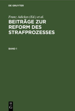 Beiträge Zur Reform Des Strafprozesses. Band 1