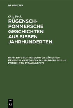 Die Zeit Der Deutsch-Dänischen Kämpfe Im Vierzehnten Jahrhundert Bis Zum Frieden Von Stralsund 1370