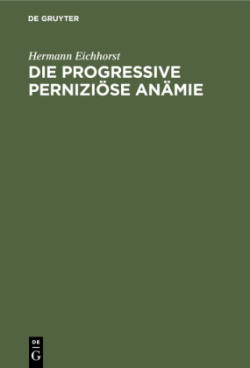 Die Progressive Perniziöse Anämie