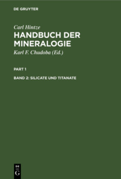Carl Hintze: Handbuch der Mineralogie, Bd. Band 2, Silicate und Titanate