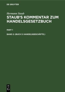 Hermann Staub: Staub's Kommentar zum Handelsgesetzbuch, Bd. 2, (Buch 3: Handelsgeschäfte.)