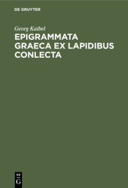 Epigrammata Graeca Ex Lapidibus Conlecta