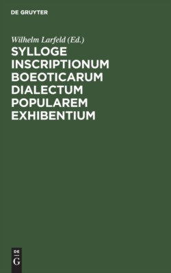 Sylloge Inscriptionum Boeoticarum Dialectum Popularem Exhibentium