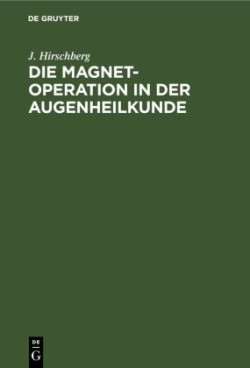 Die Magnet-Operation in Der Augenheilkunde