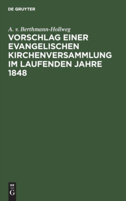 Vorschlag Einer Evangelischen Kirchenversammlung Im Laufenden Jahre 1848