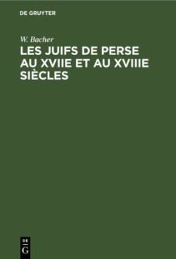 Les Juifs de Perse Au Xviie Et Au Xviiie Siècles