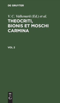 Theocriti, Bionis Et Moschi Carmina. Vol 2