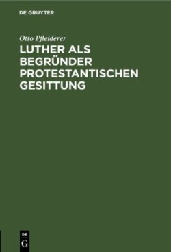 Luther ALS Begründer Protestantischen Gesittung