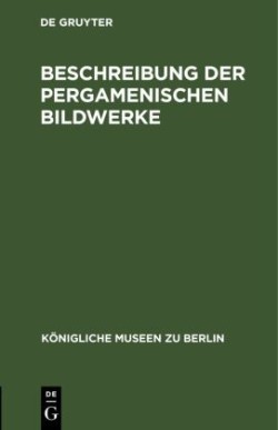 Beschreibung Der Pergamenischen Bildwerke