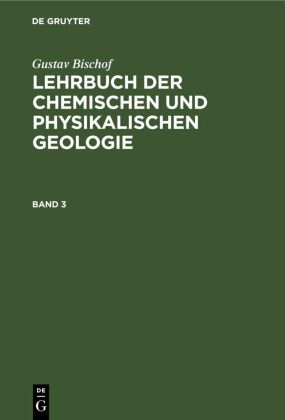 Gustav Bischof: Lehrbuch Der Chemischen Und Physikalischen Geologie. Band 3, [Abteilung 2]