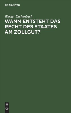 Wann Entsteht Das Recht Des Staates Am Zollgut?