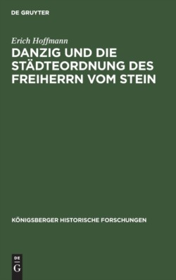 Danzig Und Die Städteordnung Des Freiherrn Vom Stein