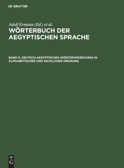 Deutsch-Aegyptisches W�rterverzeichnis in Alphabetischer Und Sachlicher Ordnung
