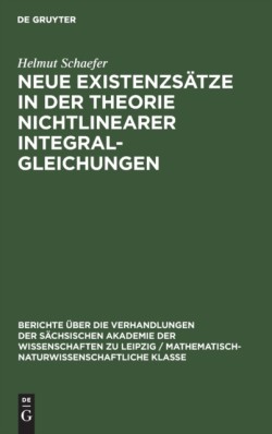 Neue Existenzsätze in Der Theorie Nichtlinearer Integralgleichungen