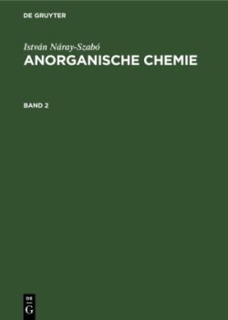 István Náray-Szabó Anorganische Chemie. Band 2