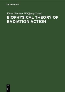 Biophysical Theory of Radiation Action