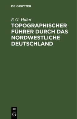 Topographischer Führer Durch Das Nordwestliche Deutschland