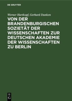 Von Der Brandenburgischen Sozietät Der Wissenschaften Zur Deutschen Akademie Der Wissenschaften Zu Berlin