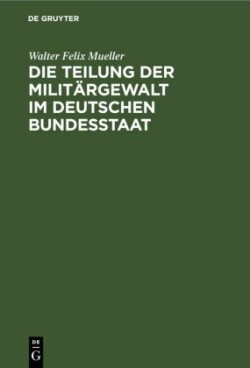 Die Teilung Der Militärgewalt Im Deutschen Bundesstaat