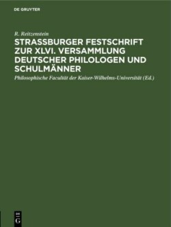 Strassburger Festschrift Zur XLVI. Versammlung Deutscher Philologen Und Schulmänner