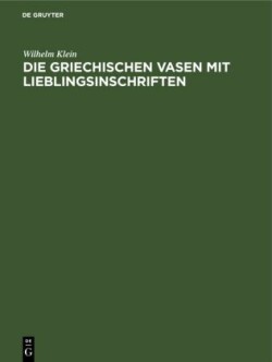 Die Griechischen Vasen Mit Lieblingsinschriften