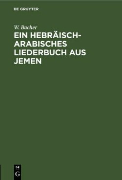 Ein Hebräisch-Arabisches Liederbuch Aus Jemen