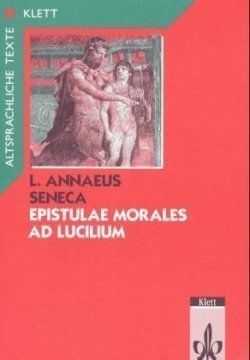 Epistulae morales ad Lucilium, Seneca: Epistulae morales ad Lucilium. Teilausgabe: Textauswahl mit Wort- und Sacherläuterungen