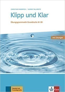 Klipp Und Klar: Ubungsgrammatik Grundstufe Deutsch - Mit Losungen