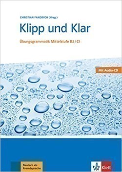 Klipp Und Klar: Ubungsgrammatik Mittelstufe Deutsch B2/C1 Mit CD