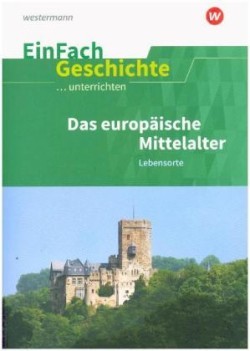 Das europäische Mittelalter: Lebensorte