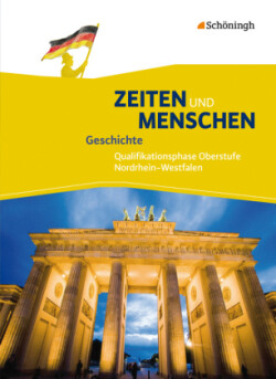 Zeiten und Menschen - Geschichtswerk für die gymnasiale Oberstufe in Nordrhein-Westfalen u.a. - Ausgabe 2014