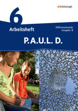 P.A.U.L. D. - Persönliches Arbeits- und Lesebuch Deutsch - Differenzierende Ausgabe für Realschulen und Gemeinschaftsschulen in Baden-Württemberg