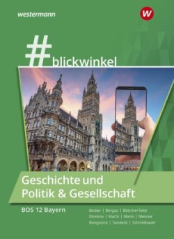 #blickwinkel - Geschichte und Politik & Gesellschaft für Fachoberschulen und Berufsoberschulen - Ausgabe Bayern