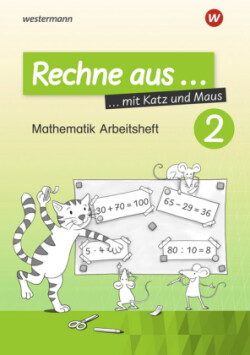 Rechne aus mit Katz und Maus - Mathematik Arbeitshefte Ausgabe 2018. Tl.2