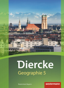 Diercke Geographie - Ausgabe 2017 für Realschulen in Bayern