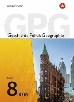 Geschichte - Politik - Geographie (GPG) - Ausgabe 2017 für Mittelschulen in Bayern