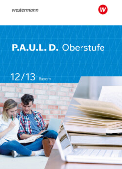 P.A.U.L. D. - Persönliches Arbeits- und Lesebuch Deutsch - Für die Oberstufe in Bayern, m. 1 Beilage